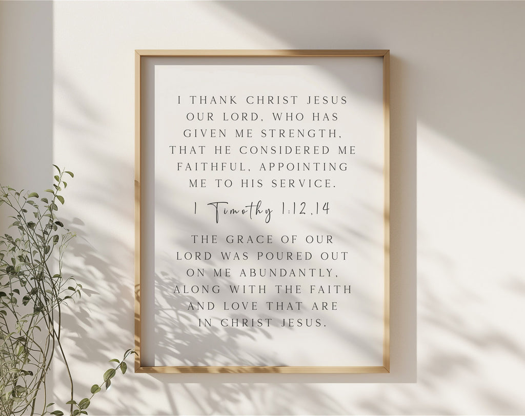 The Lord has given me strength - 1 Timothy 1:12-14 - Christian Art Print
