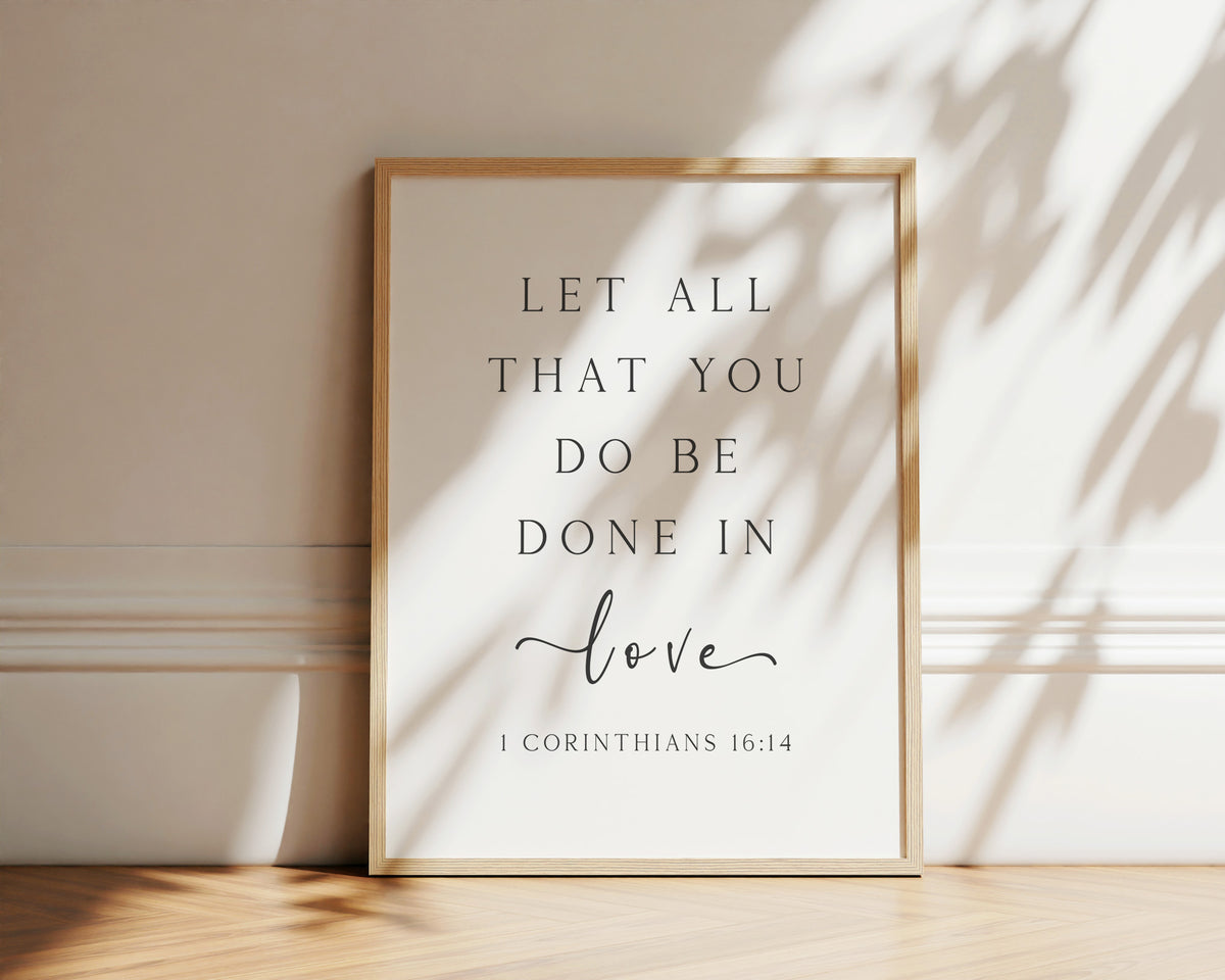 Let All that You Do be Done in Love, 1 Corinthians 16:14 Christian Art Print