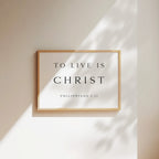 To Live is Christ, Philippians 1:21, Bible Verse Art Print
