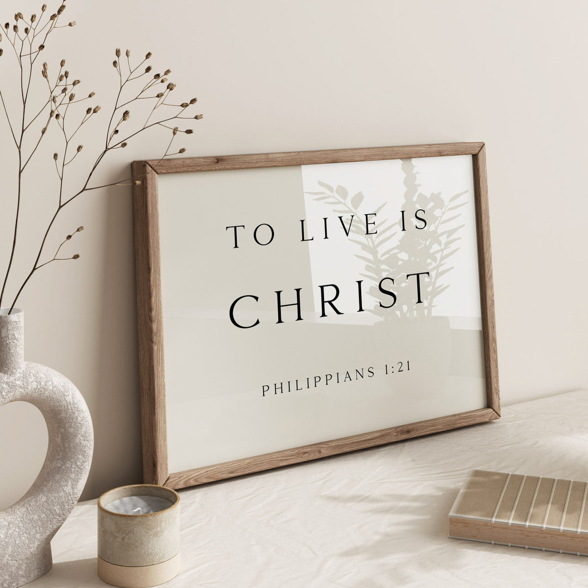 To Live is Christ, Philippians 1:21, Bible Verse Art Print