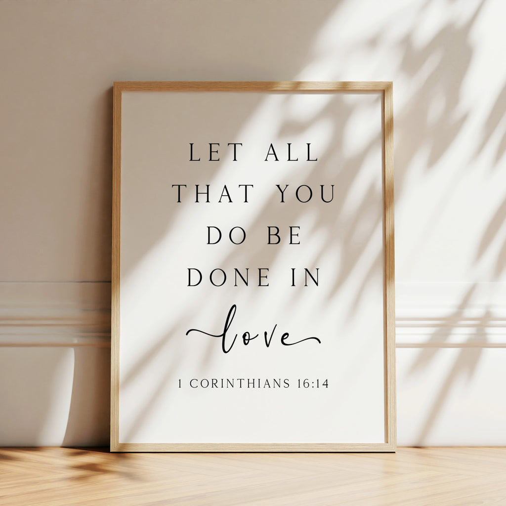 Let All That You Do Be Done in Love, 1 Corinthians 16:14, Bible Verse Art Print
