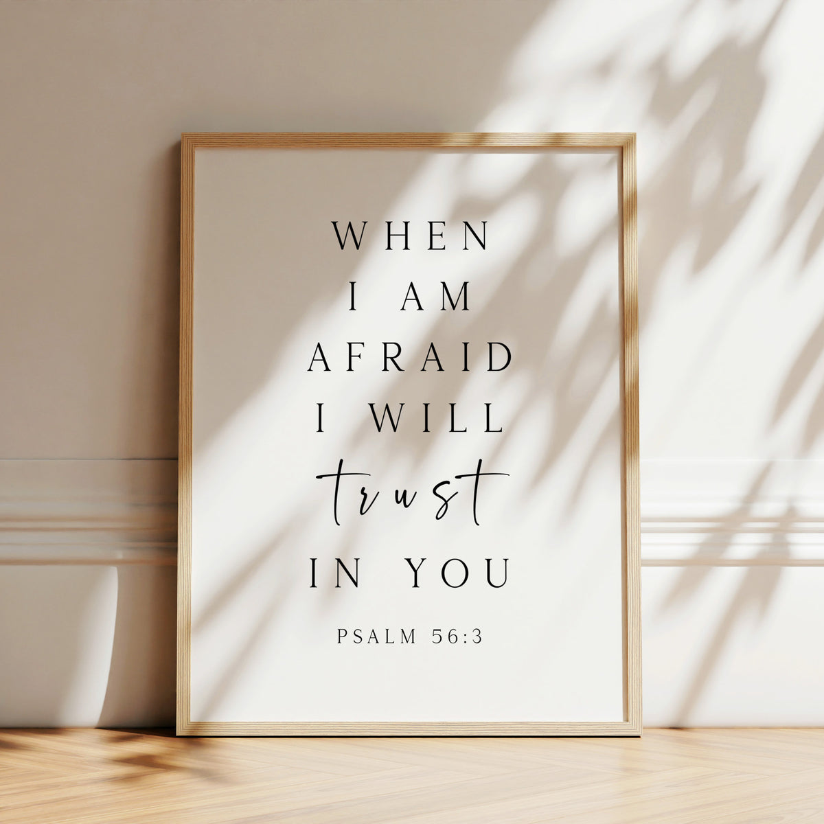 When I am afraid I will trust in You, Psalm 56:3, Christian Art Print